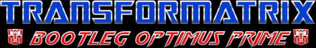 TRANSFORMATRIX: Bootleg Optimus Prime