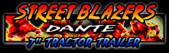 Street Blazers: 7'' DANTE Tractor Trailer