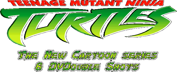 TMNT: The New Cartoon Series & DVDouble Shots