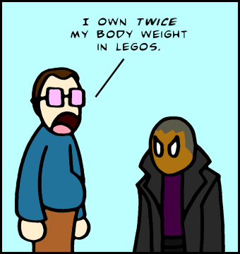 ''I own TWICE my body weight in Legos.''