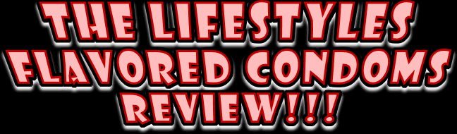 The LifeStyles Flavored Condoms Review!!!