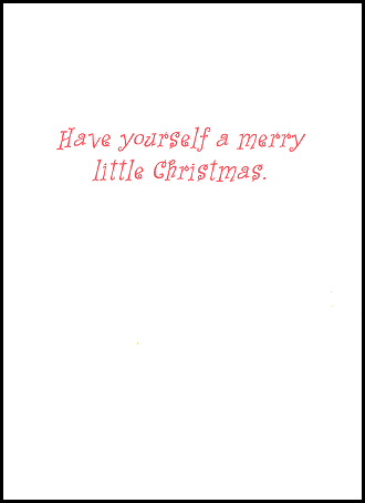 Have yourself a merry little Christmas.