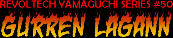 RevolTech Yamaguchi Series #50: Gurren Lagann