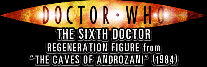The Sixth Doctor Regeneration Figure from "The Caves of Androzani" (1984)