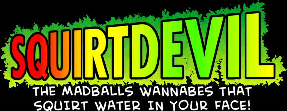 Squirtdevil -- The Madballs wannabes that squirt water in your face!